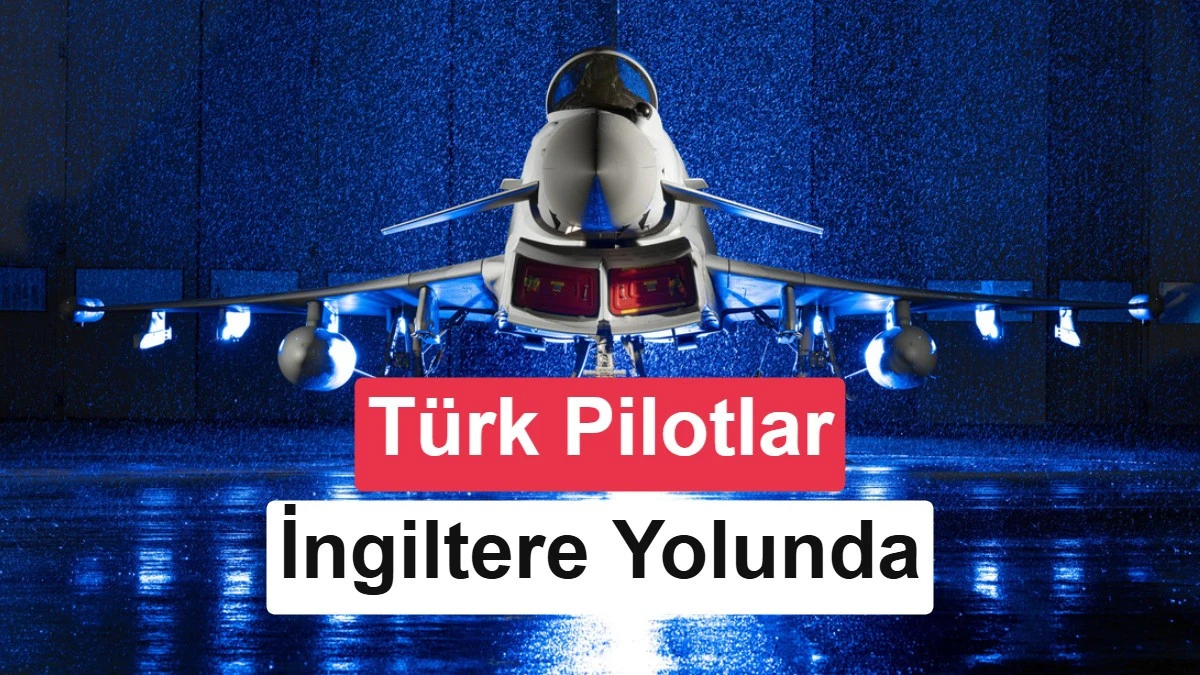 T&uuml;rk Pilotlar Eurofighter Eğitimi İ&ccedil;in İngiltere&rsquo;ye Gidiyor